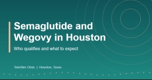 Semaglutide and Wegovy in Houston: Who Qualifies, What to Expect and How to Start